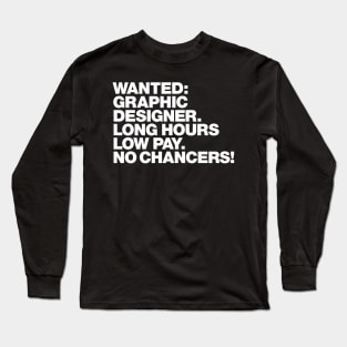 Wanted: Graphic Designer Long Sleeve T-Shirt